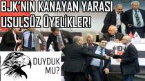 BJK KONGRE ÜYELİKLERİNDE YAPILAN SAHTEKARLIKLAR!