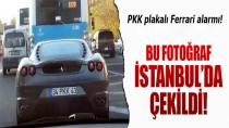 İstanbul'da PKK Plakalı Ferrari Alarmı