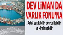 İzmir Limanı'da Varlık Fonu'na Devredildi