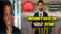 Mehmet Ekici'de 'Gizli' Oyun!