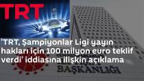 'TRT 100 MİLYON EURO TEKLİF VERDİ' İDDİLARINDA CUMHURBAŞKANLIĞI DEVREYE GİRDİ!